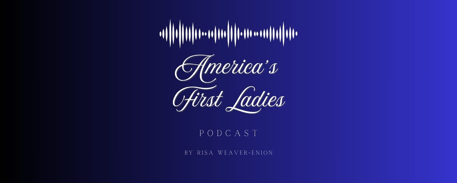 America's First Ladies Podcast